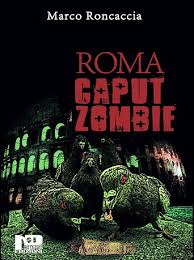 Marco Roncaccia, Roma caput zombie